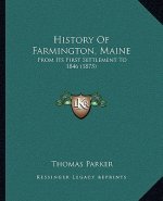 History Of Farmington, Maine: From Its First Settlement To 1846 (1875)