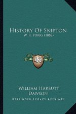 History Of Skipton: W. R. Yorks (1882)