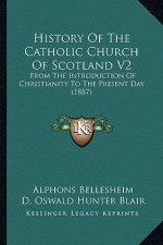 History of the Catholic Church of Scotland V2: From the Introduction of Christianity to the Present Day (1887)