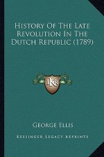History Of The Late Revolution In The Dutch Republic (1789)
