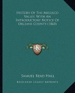 History Of The Missisco Valley, With An Introductory Notice Of Orleans County (1860)