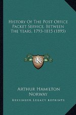History Of The Post Office Packet Service, Between The Years, 1793-1815 (1895)