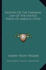 History Of The Sherman Law Of The United States Of America (1910)