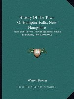 History Of The Town Of Hampton Falls, New Hampshire: From The Time Of The First Settlement Within Its Borders, 1640-1900 (1900)