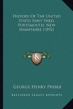 History Of The United States Navy Yard, Portsmouth, New Hampshire (1892)