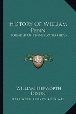 History Of William Penn: Founder Of Pennsylvania (1872)