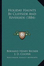 Holiday Haunts by Cliffside and Riverside (1884)