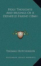 Holy Thoughts and Musings of a Departed Friend (1866)