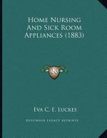 Home Nursing And Sick Room Appliances (1883)