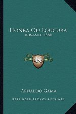 Honra Ou Loucura: Romance (1858)