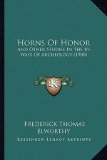 Horns of Honor: And Other Studies in the By-Ways of Archeology (1900)