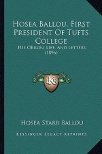 Hosea Ballou, First President of Tufts College: His Origin, Life, and Letters (1896)