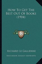 How to Get the Best Out of Books (1904)