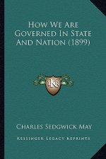 How We Are Governed In State And Nation (1899)