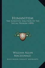 Humanitism: The Scientific Solution of the Social Problem (1890)