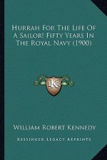 Hurrah for the Life of a Sailor! Fifty Years in the Royal Navy (1900)