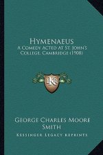 Hymenaeus: A Comedy Acted at St. John's College, Cambridge (1908)