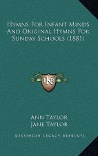 Hymns for Infant Minds and Original Hymns for Sunday Schools (1881)
