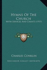 Hymns of the Church: With Services and Chants (1917)