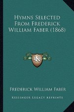 Hymns Selected from Frederick William Faber (1868)