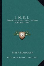 I. N. R. I.: Frohe Botschaft Eines Armen Sunders (1905)