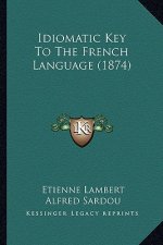 Idiomatic Key to the French Language (1874)