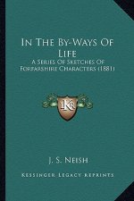 In the By-Ways of Life: A Series of Sketches of Forfarshire Characters (1881)