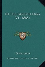 In the Golden Days V1 (1885)