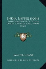 India Impressions: With Some Notes of Ceylon During a Winter Tour, 1906-07 (1907)