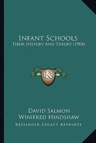 Infant Schools: Their History And Theory (1904)