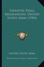 Infantry Drill Regulations, United States Army (1904)