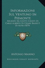Informazioni Sul Ventuno in Piemonte: Ricavate Da Scritti Inediti Di Carlo Alberto Di Cesare Balbo E Di Altri (1879)