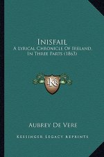 Inisfail: A Lyrical Chronicle of Ireland, in Three Parts (1863)