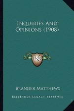 Inquiries and Opinions (1908)