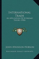 International Trade: An Application of Economic Theory (1904)