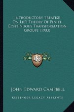 Introductory Treatise on Lie's Theory of Finite Continuous Transformation Groups (1903)