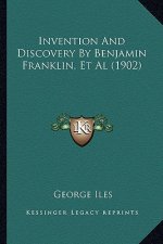 Invention and Discovery by Benjamin Franklin, et al (1902)