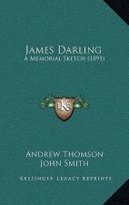 James Darling: A Memorial Sketch (1891)
