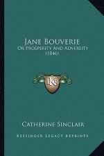 Jane Bouverie: Or Prosperity and Adversity (1846)