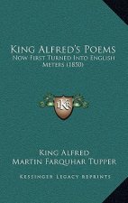 King Alfred's Poems: Now First Turned Into English Meters (1850)