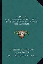 Kisses: Being a Poetical Translation of the Basia of Joannes Secundus Nicolaius (1812)