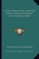Latin Version of Selected Pieces from Materials and Models (1881)