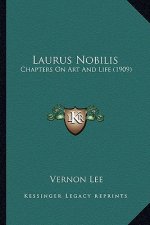 Laurus Nobilis: Chapters on Art and Life (1909)