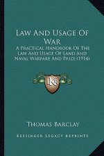 Law and Usage of War: A Practical Handbook of the Law and Usage of Land and Naval Warfare and Prize (1914)