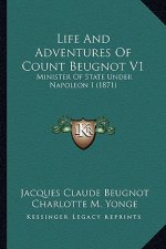 Life and Adventures of Count Beugnot V1: Minister of State Under Napoleon I (1871)