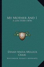 My Mother And I: A Love Story (1874)