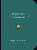 Narragansett Bay: Its Historic and Romantic Associations and Picturesque Setting (1904)