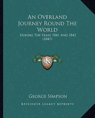 An Overland Journey Round the World: During the Years 1841 and 1842 (1847)