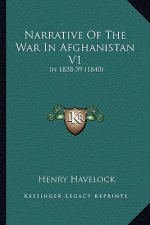 Narrative of the War in Afghanistan V1: In 1838-39 (1840)