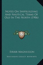 Notes on Shipbuilding and Nautical Terms of Old in the North (1906)
